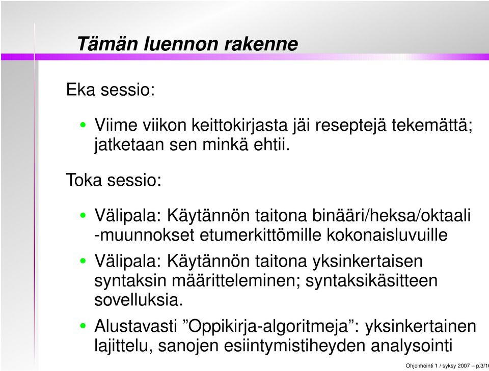 Välipala: Käytännön taitona yksinkertaisen syntaksin määritteleminen; syntaksikäsitteen sovelluksia.