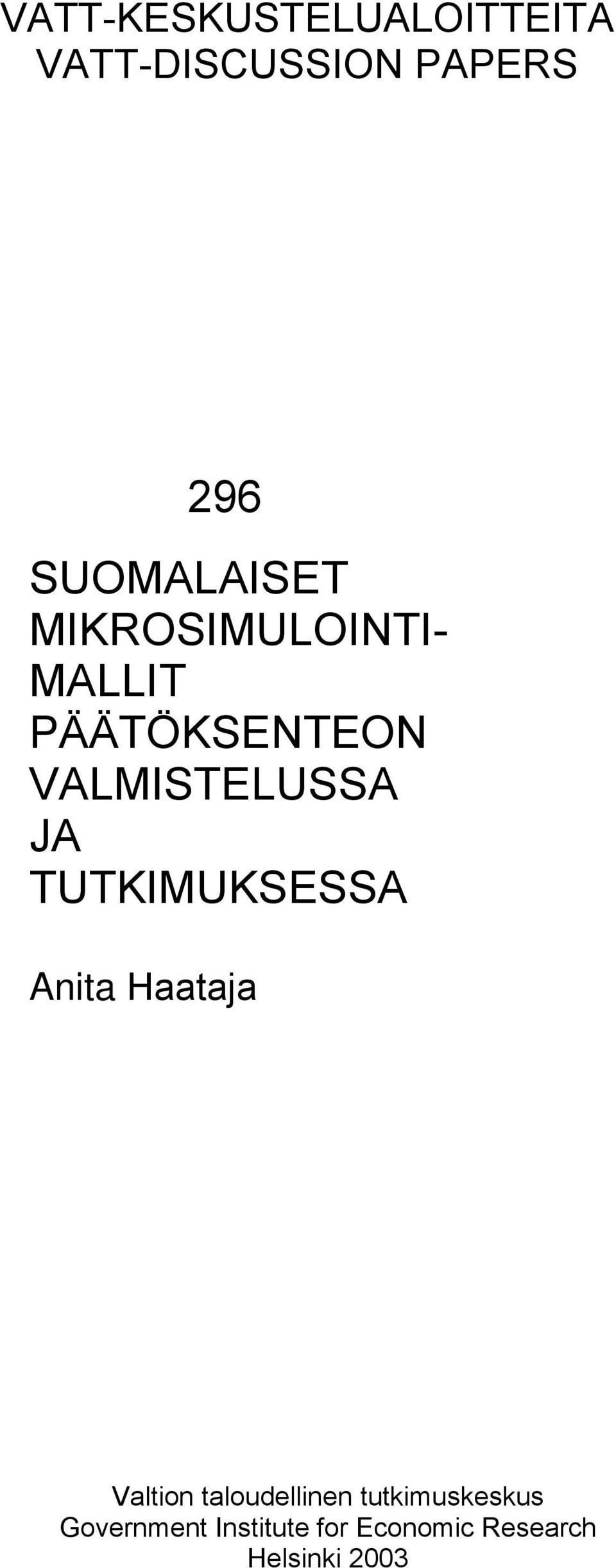 VALMISTELUSSA JA TUTKIMUKSESSA Anita Haataja Valtion