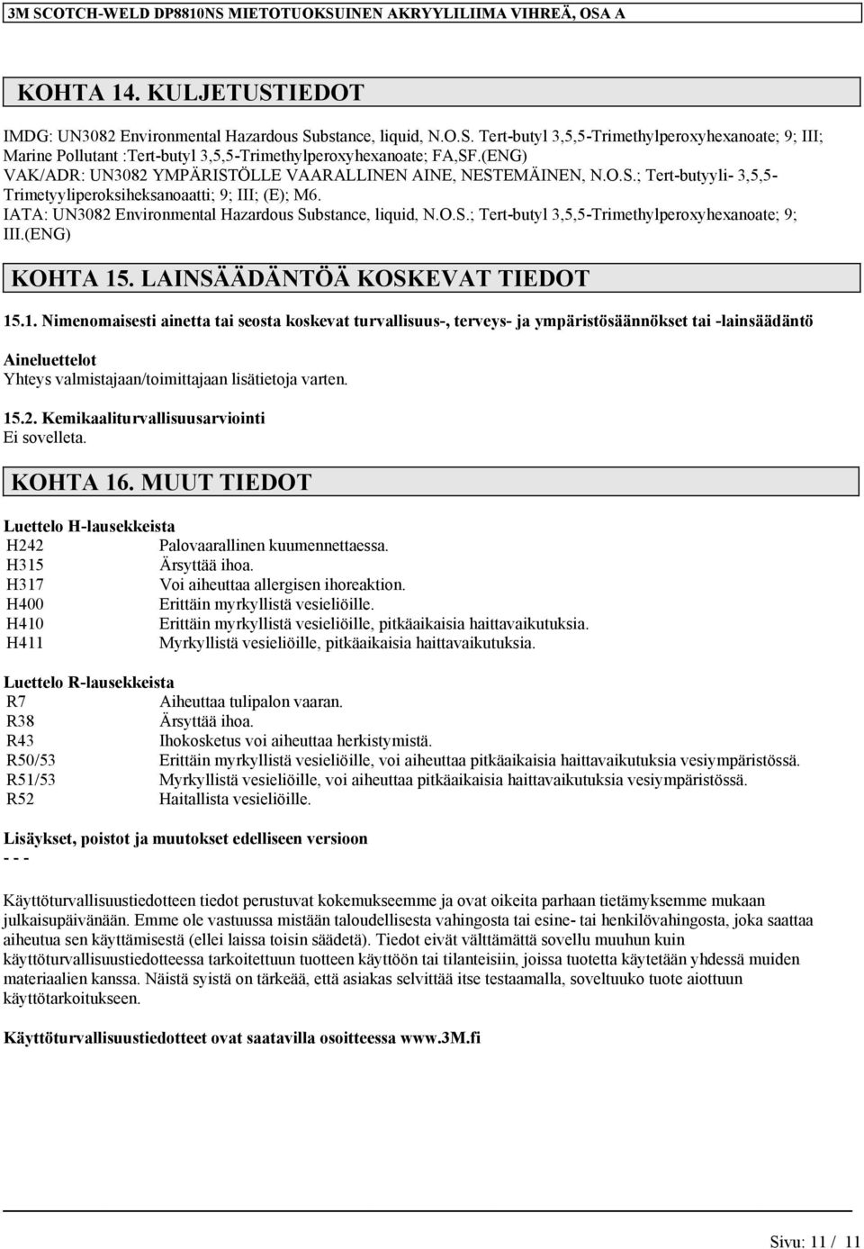 IATA: UN3082 Environmental Hazardous Substance, liquid, N.O.S.; Tert-butyl 3,5,5-Trimethylperoxyhexanoate; 9; III.(ENG) KOHTA 15