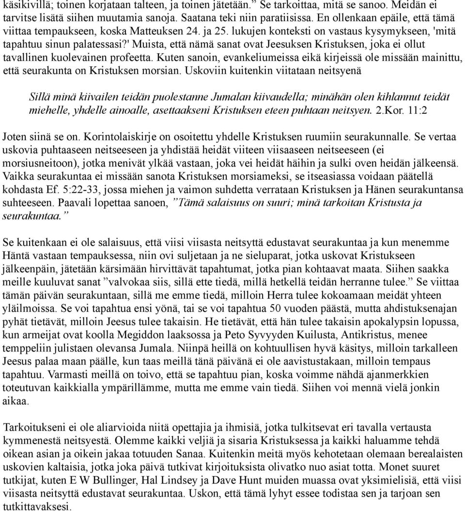 ' Muista, että nämä sanat ovat Jeesuksen Kristuksen, joka ei ollut tavallinen kuolevainen profeetta.