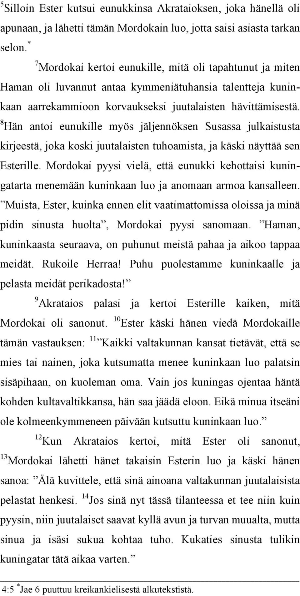 oli luvannut antaa kymmeniätuhansia talentteja kuninkaan aarrekammioon korvaukseksi juutalaisten hävittämisestä.