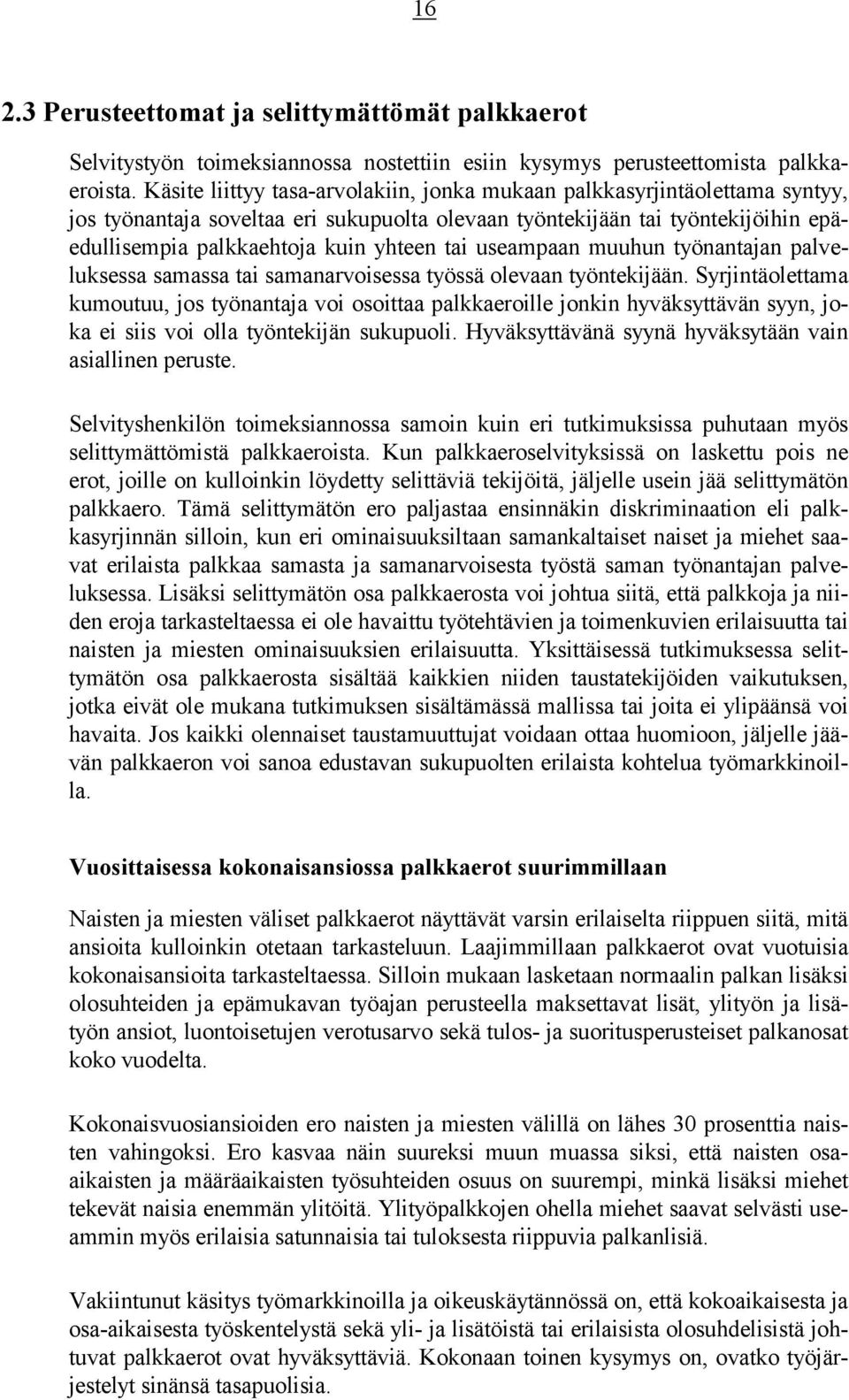 useampaan muuhun työnantajan palveluksessa samassa tai samanarvoisessa työssä olevaan työntekijään.