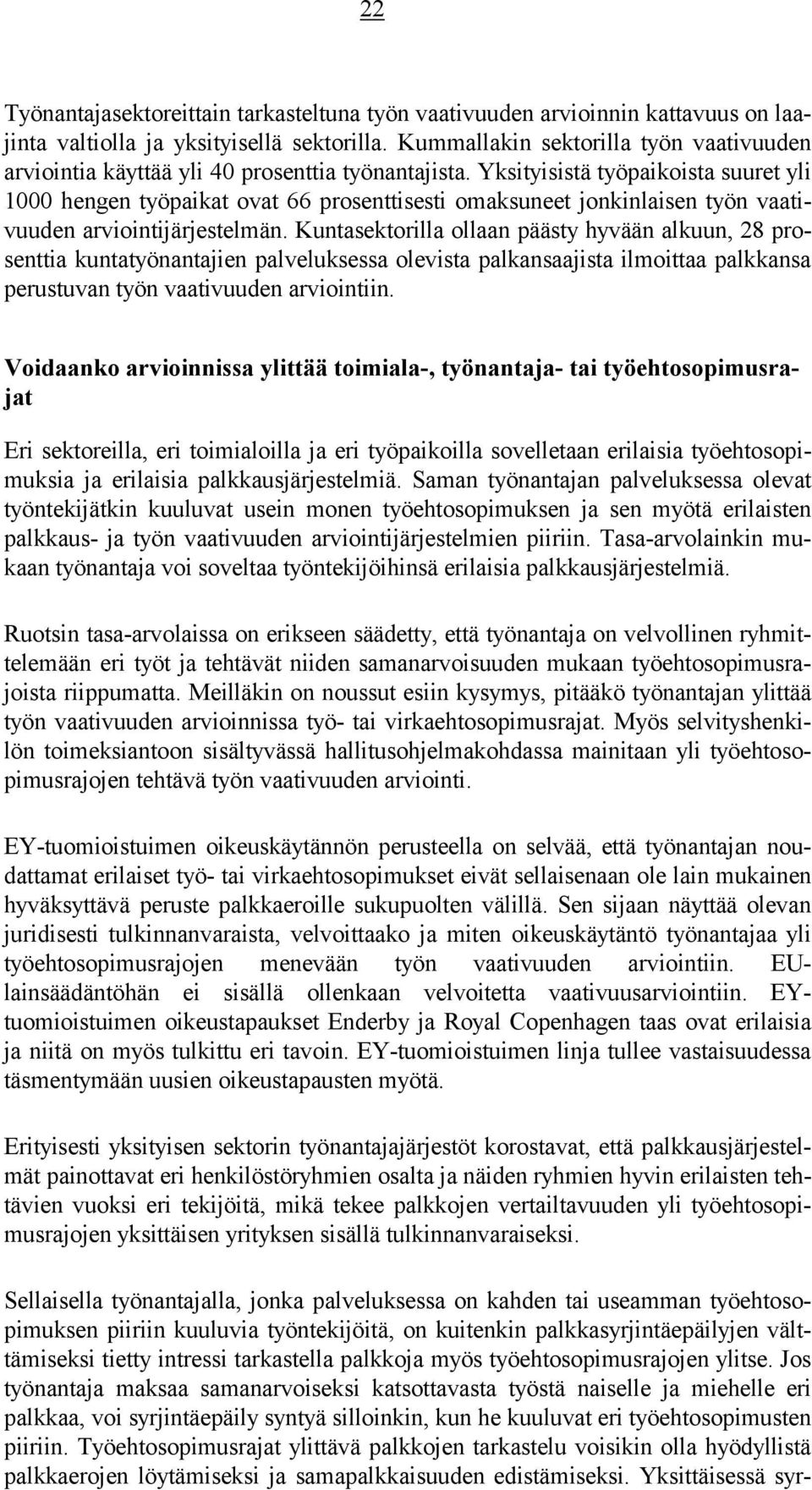Yksityisistä työpaikoista suuret yli 1000 hengen työpaikat ovat 66 prosenttisesti omaksuneet jonkinlaisen työn vaativuuden arviointijärjestelmän.