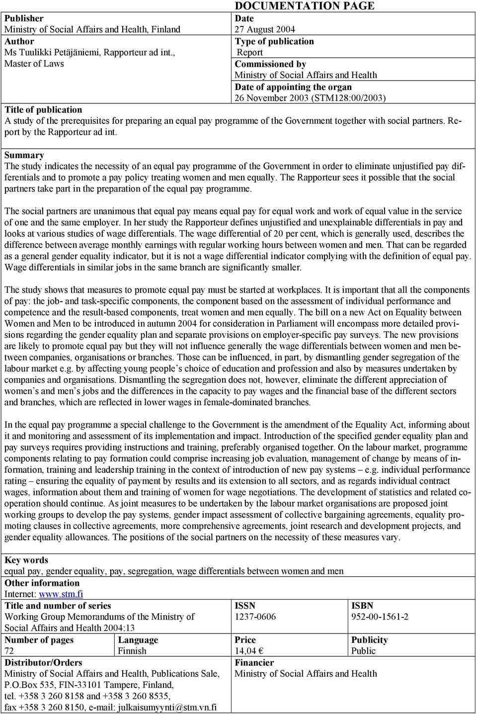Title of publication A study of the prerequisites for preparing an equal pay programme of the Government together with social partners. Report by the Rapporteur ad int.