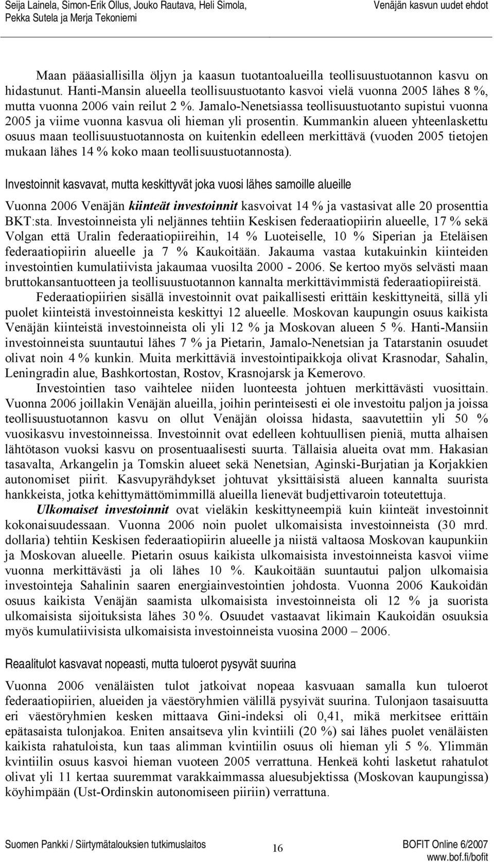 Jamalo-Nenetsiassa teollisuustuotanto supistui vuonna 2005 ja viime vuonna kasvua oli hieman yli prosentin.