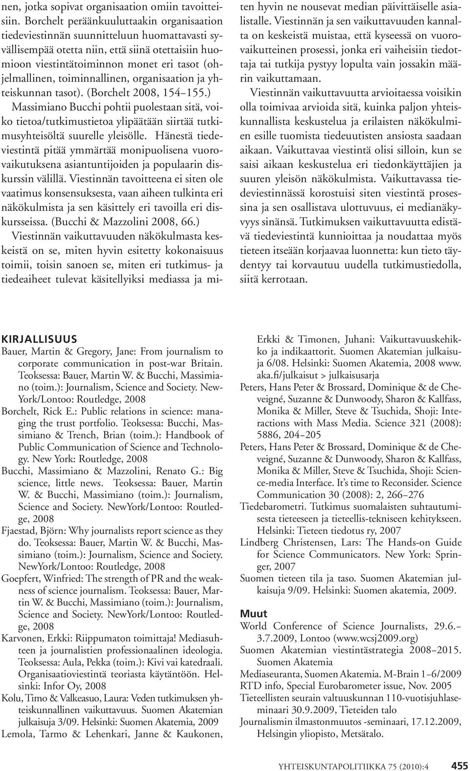 toiminnallinen, organisaation ja yhteiskunnan tasot). (Borchelt 2008, 154 155.