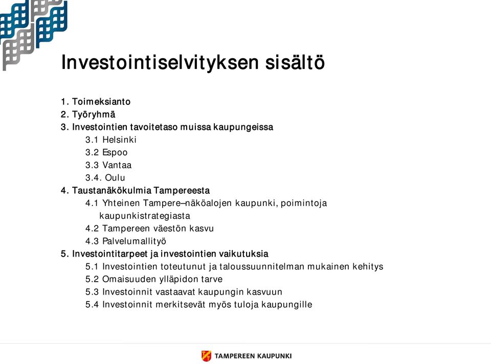 2 Tampereen väestön kasvu 4.3 Palvelumallityö 5. Investointitarpeet ja investointien vaikutuksia 5.