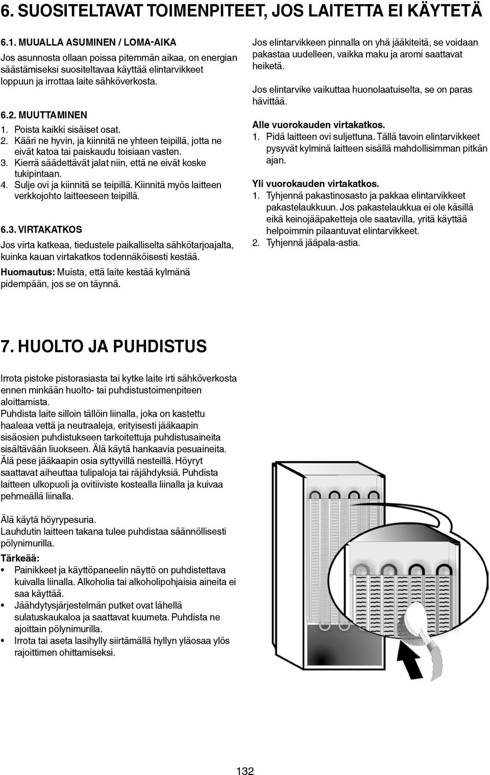 Poista kaikki sisäiset osat. 2. Kääri ne hyvin, ja kiinnitä ne yhteen teipillä, jotta ne eivät katoa tai paiskaudu toisiaan vasten. 3. Kierrä säädettävät jalat niin, että ne eivät koske tukipintaan.