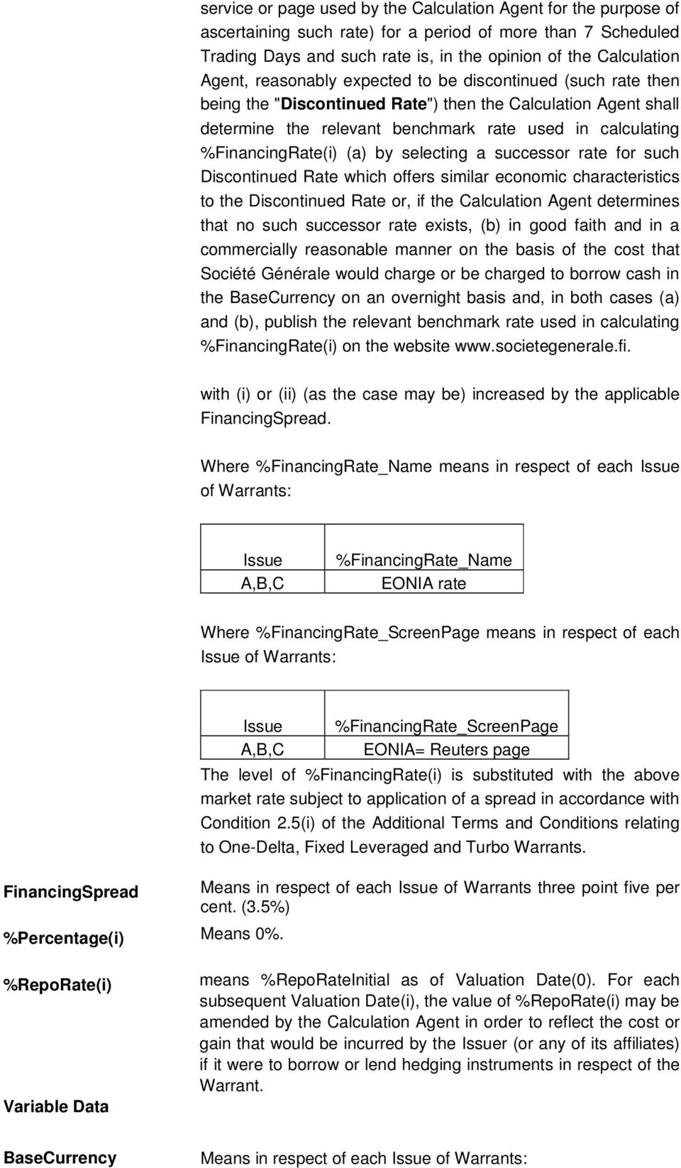 by selecting a successor rate for such Discontinued Rate which offers similar economic characteristics to the Discontinued Rate or, if the Calculation Agent determines that no such successor rate