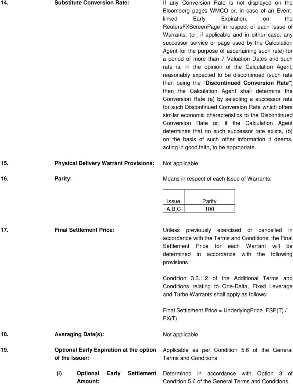 and such rate is, in the opinion of the Calculation Agent, reasonably expected to be discontinued (such rate then being the "Discontinued Conversion Rate") then the Calculation Agent shall determine