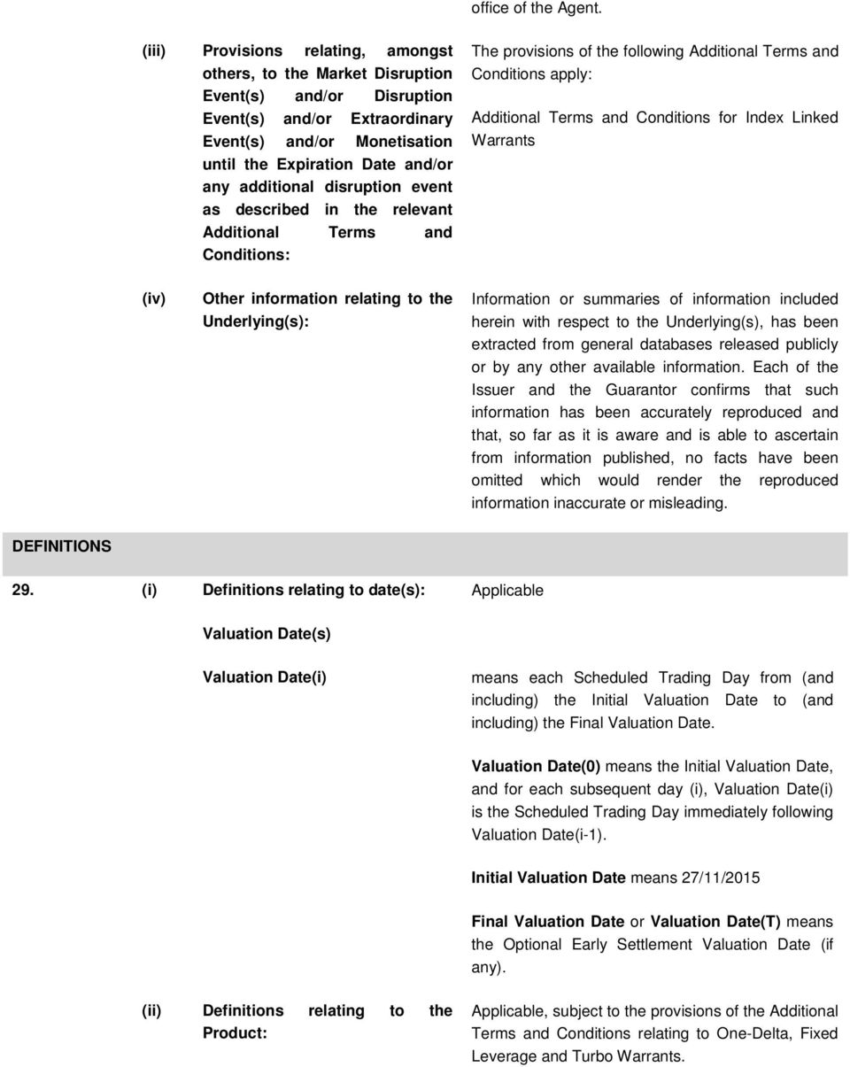 additional disruption event as described in the relevant Additional Terms and Conditions: The provisions of the following Additional Terms and Conditions apply: Additional Terms and Conditions for