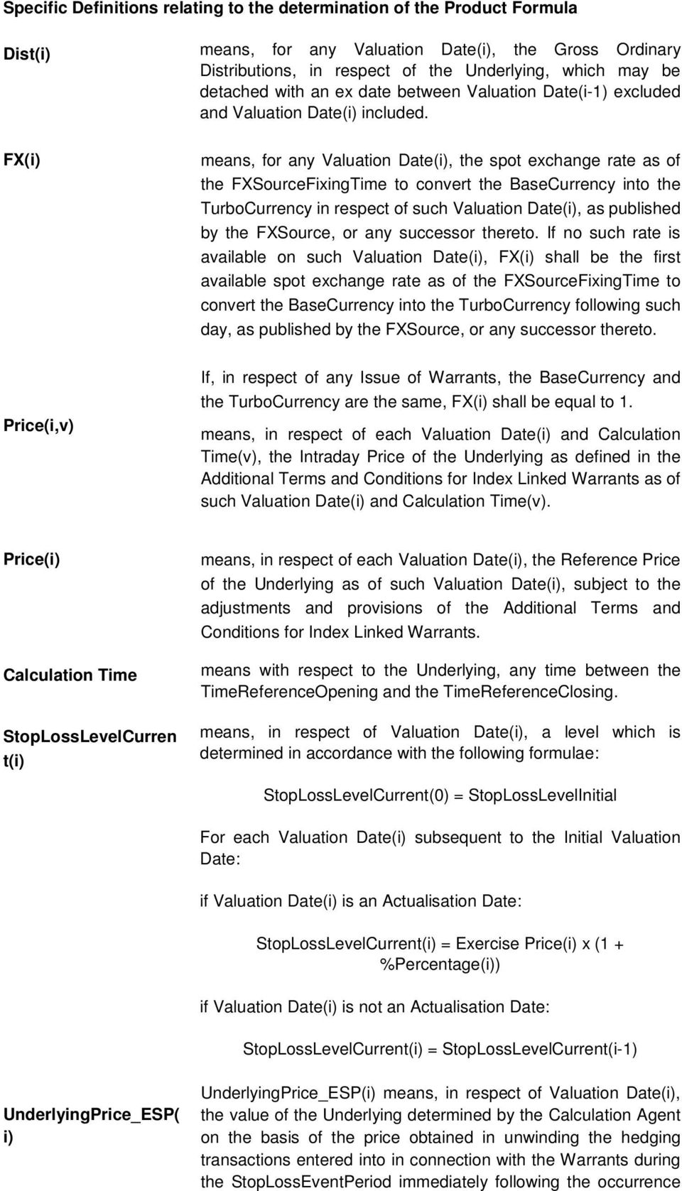 FX(i) means, for any Valuation Date(i), the spot exchange rate as of the FXSourceFixingTime to convert the BaseCurrency into the TurboCurrency in respect of such Valuation Date(i), as published by