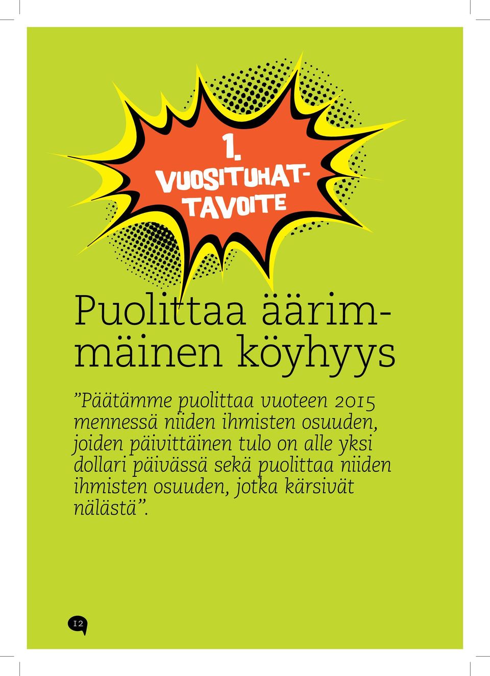 joiden päivittäinen tulo on alle yksi dollari päivässä sekä