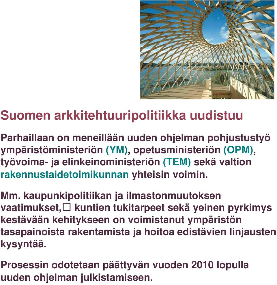 kaupunkipolitiikan ja ilmastonmuutoksen vaatimukset, kuntien tukitarpeet sekä yeinen pyrkimys kestävään kehitykseen on voimistanut