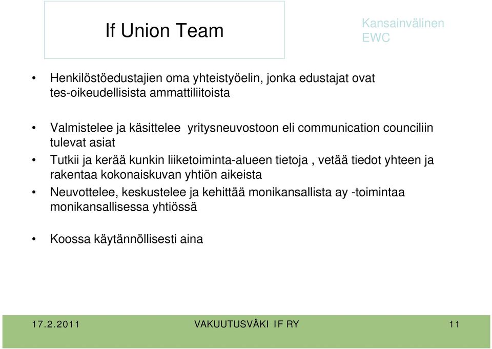 kunkin liiketoiminta-alueen tietoja, vetää tiedot yhteen ja rakentaa kokonaiskuvan yhtiön aikeista Neuvottelee,