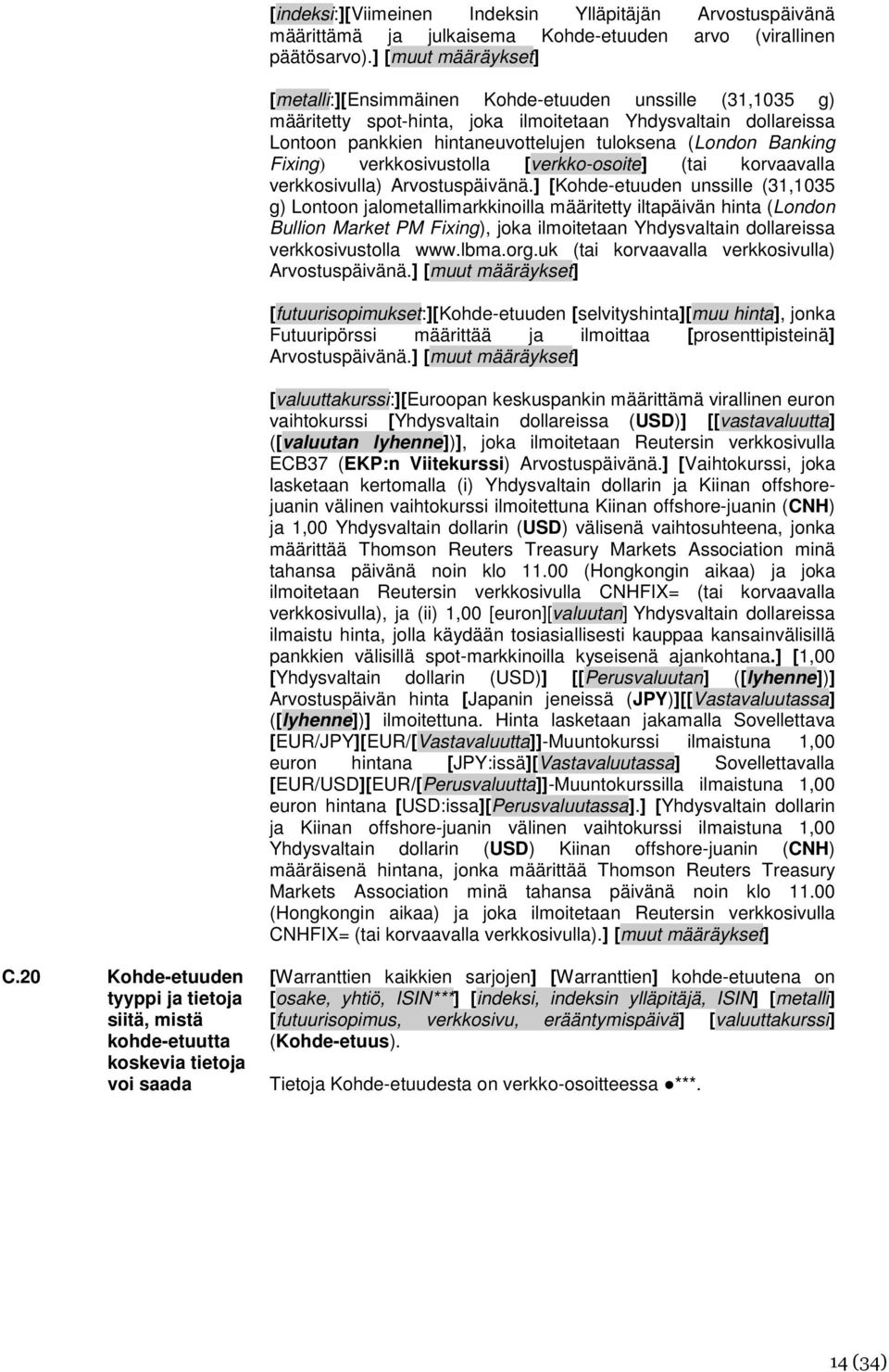 Banking Fixing) verkkosivustolla [verkko-osoite] (tai korvaavalla verkkosivulla) Arvostuspäivänä.