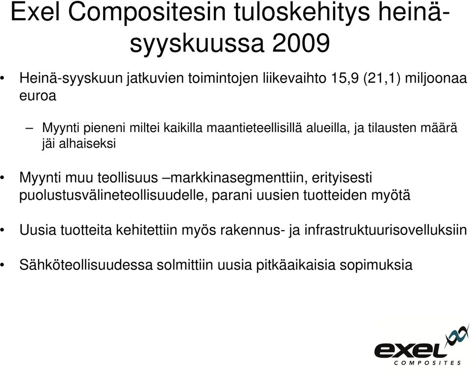 muu teollisuus markkinasegmenttiin, erityisesti puolustusvälineteollisuudelle, parani uusien tuotteiden myötä Uusia