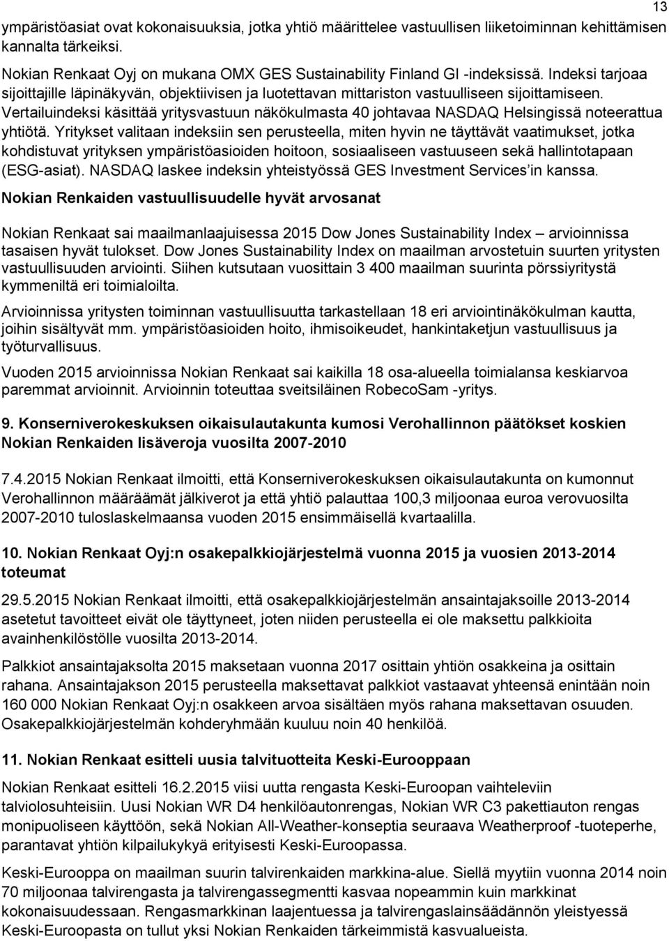 Vertailuindeksi käsittää yritysvastuun näkökulmasta 40 johtavaa NASDAQ Helsingissä noteerattua yhtiötä.