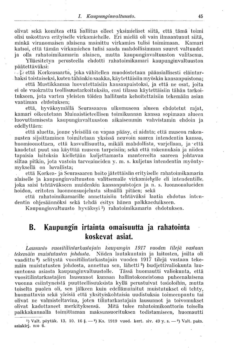 Kamari katsoi, että tämän virkamiehen tulisi saada mahdollisimman suuret valtuudet ja olla rahatoimikamarin alainen, mutta kaupunginvaltuuston valitsema.