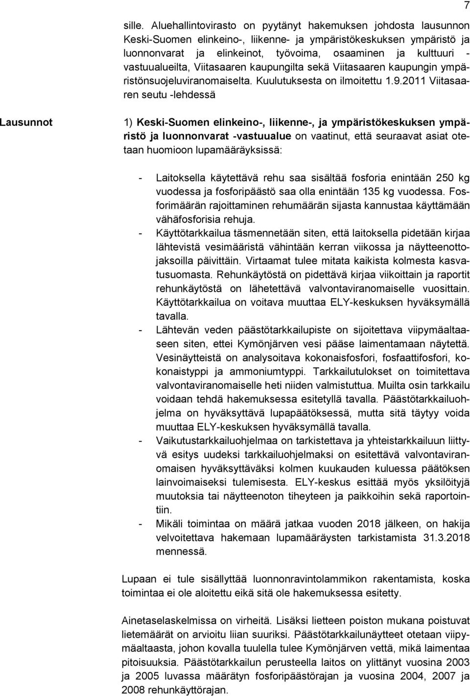vastuualueilta, Viitasaaren kaupungilta sekä Viitasaaren kaupungin ympäristönsuojeluviranomaiselta. Kuulutuksesta on ilmoitettu 1.9.