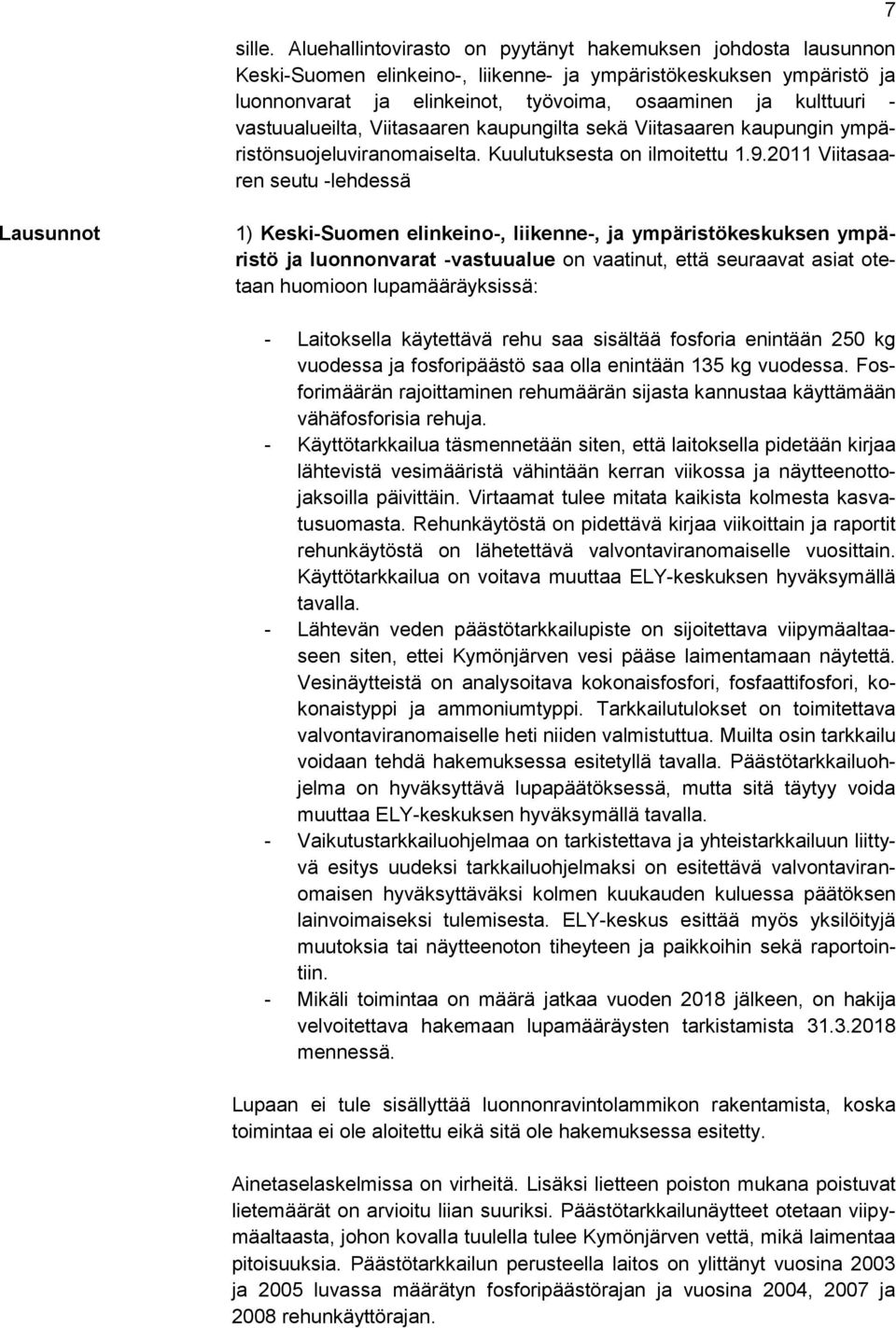 vastuualueilta, Viitasaaren kaupungilta sekä Viitasaaren kaupungin ympäristönsuojeluviranomaiselta. Kuulutuksesta on ilmoitettu 1.9.