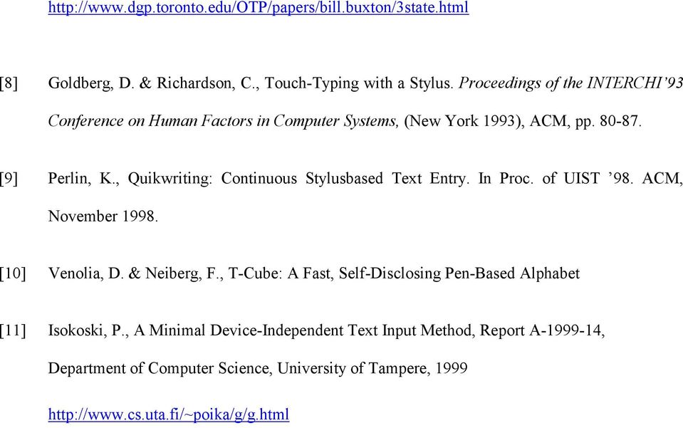 , Quikwriting: Continuous Stylusbased Text Entry. In Proc. of UIST 98. ACM, November 1998. [10] Venolia, D. & Neiberg, F.