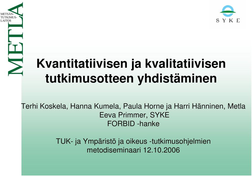 Harri Hänninen, Metla Eeva Primmer, SYKE FORBID -hanke