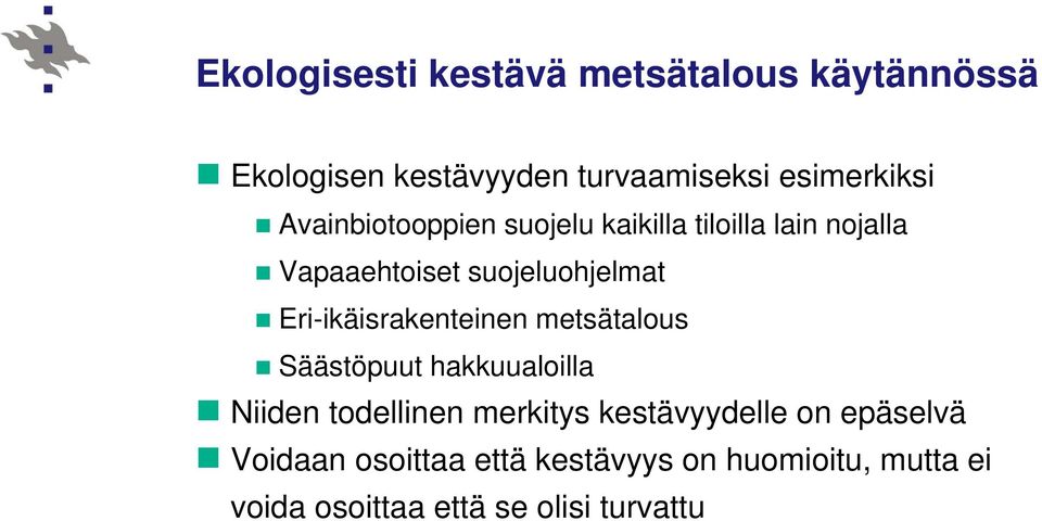 Eri-ikäisrakenteinen metsätalous Säästöpuut hakkuualoilla Niiden todellinen merkitys