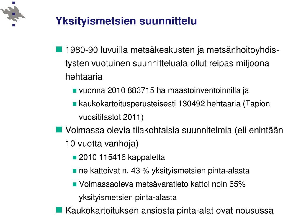 olevia tilakohtaisia suunnitelmia (eli enintään 10 vuotta vanhoja) 2010 115416 kappaletta ne kattoivat n.