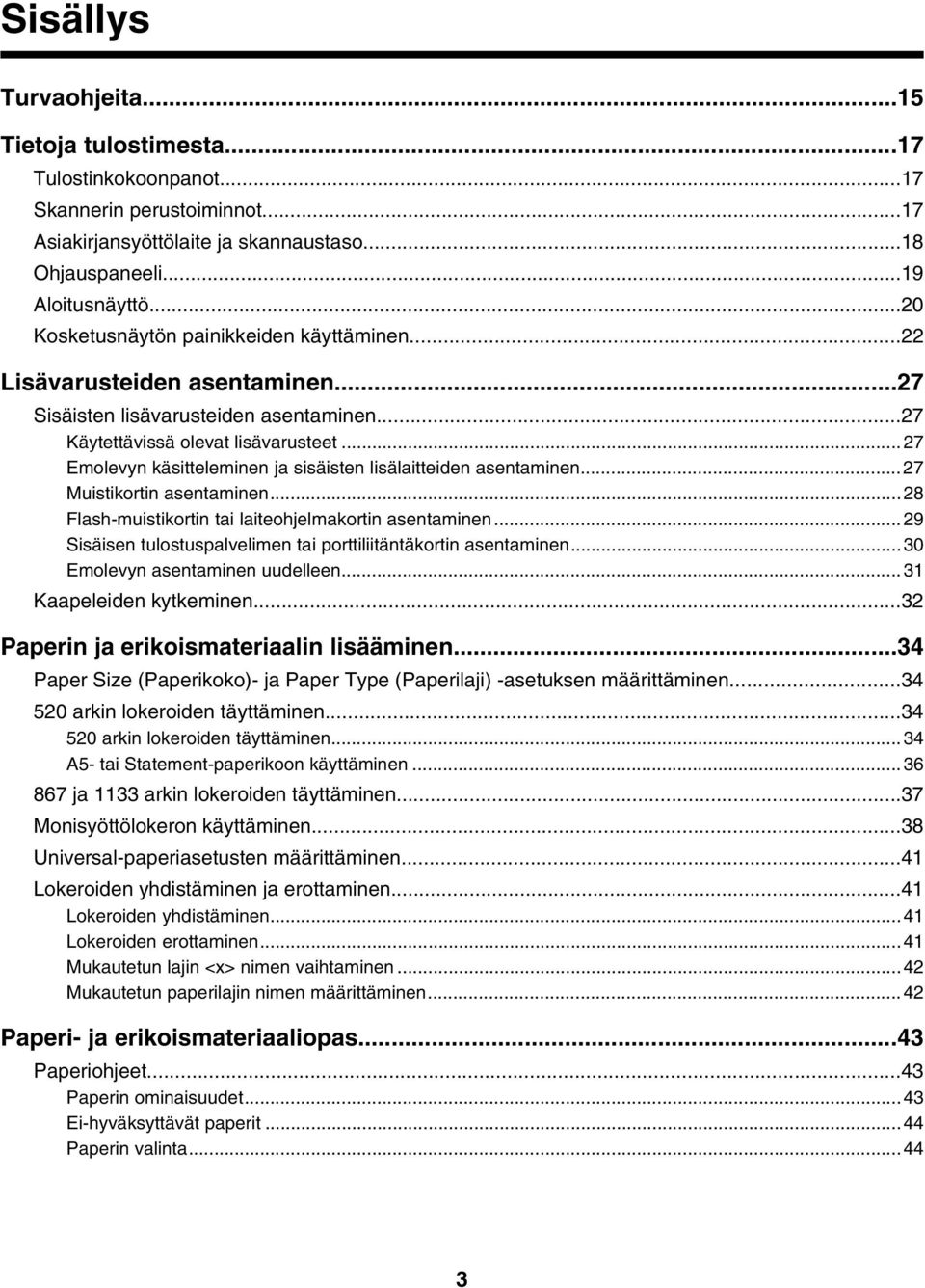 ..27 Emolevyn käsitteleminen ja sisäisten lisälaitteiden asentaminen...27 Muistikortin asentaminen...28 Flash-muistikortin tai laiteohjelmakortin asentaminen.