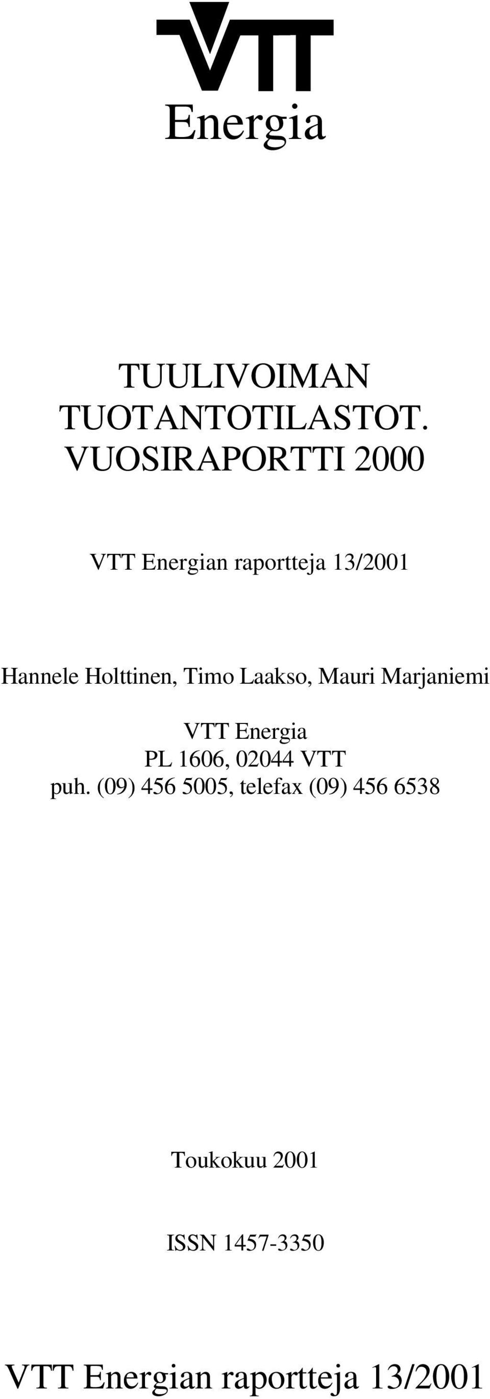 Holttinen, Timo Laakso, Mauri Marjaniemi VTT Energia PL 1606, 02044