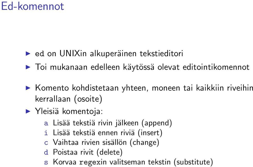 Yleisiä komentoja: a Lisää tekstiä rivin jälkeen (append) i Lisää tekstiä ennen riviä (insert) c