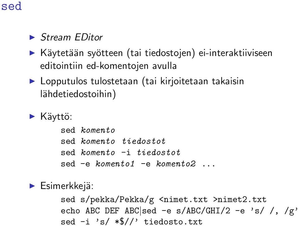 komento tiedostot sed komento -i tiedostot sed -e komento1 -e komento2.
