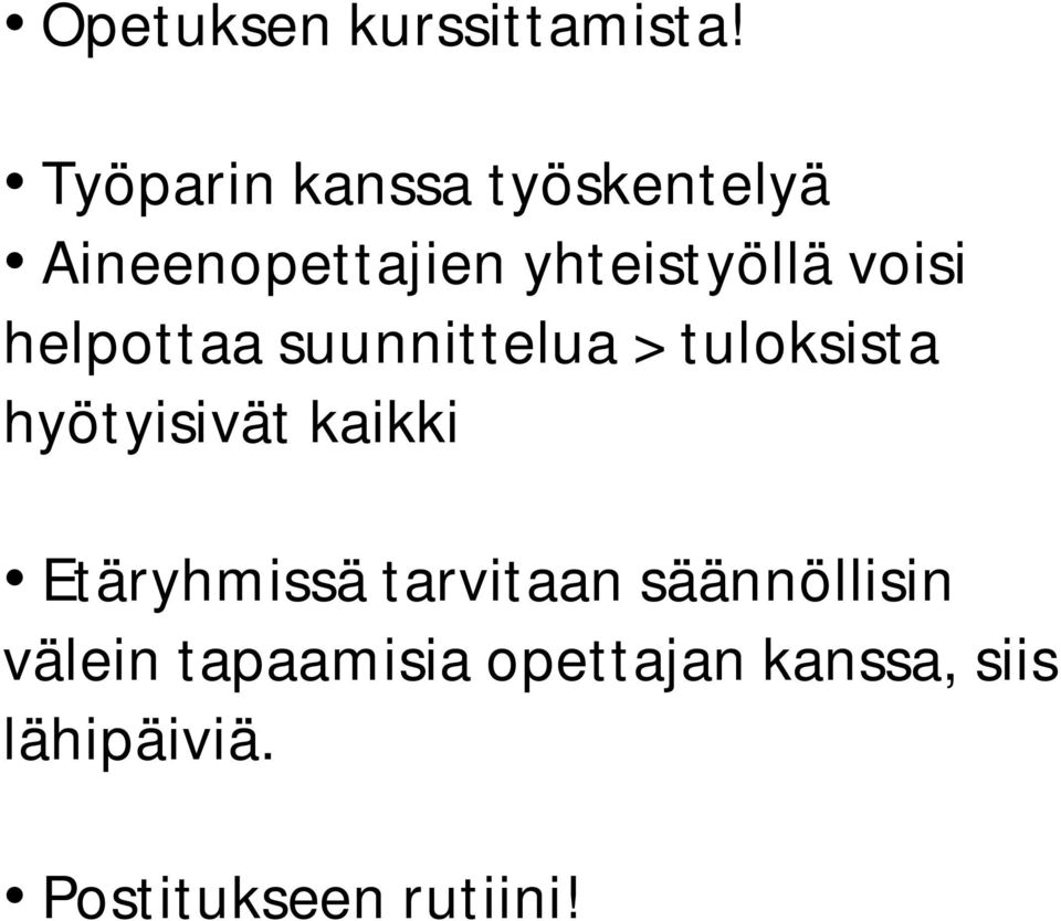 voisi helpottaa suunnittelua > tuloksista hyötyisivät kaikki