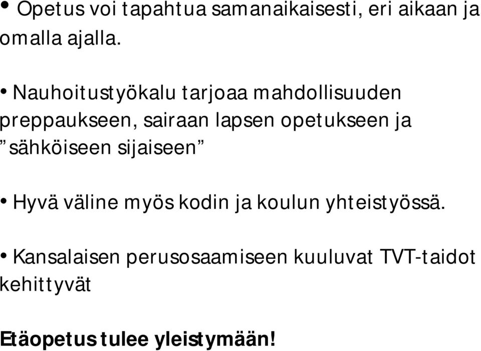 opetukseen ja sähköiseen sijaiseen Hyvä väline myös kodin ja koulun