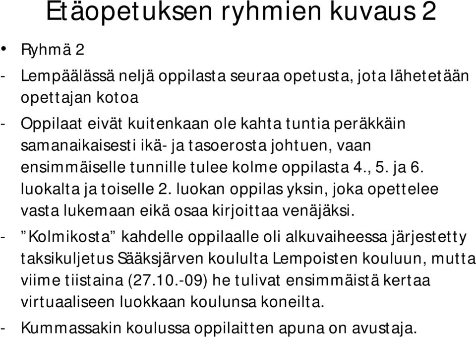 luokan oppilas yksin, joka opettelee vasta lukemaan eikä osaa kirjoittaa venäjäksi.