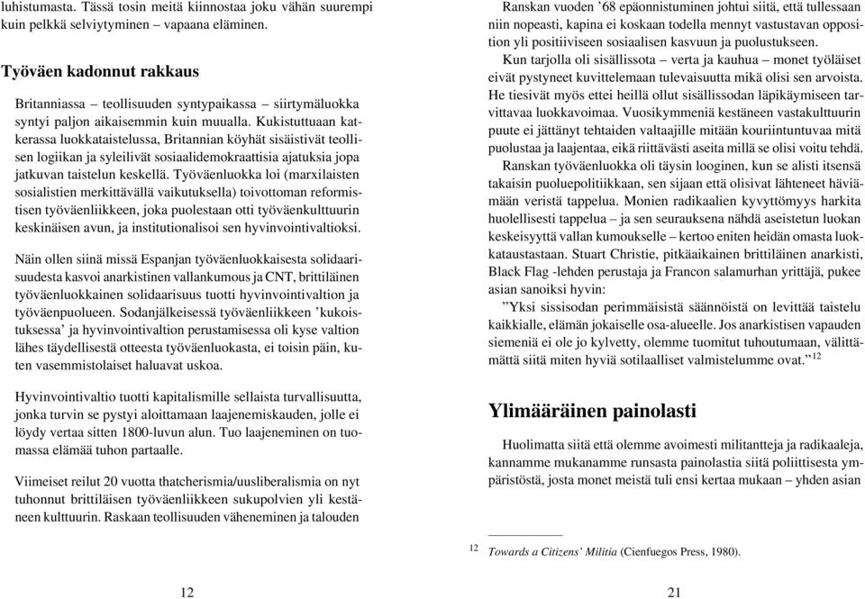 Kukistuttuaan katkerassa luokkataistelussa, Britannian köyhät sisäistivät teollisen logiikan ja syleilivät sosiaalidemokraattisia ajatuksia jopa jatkuvan taistelun keskellä.