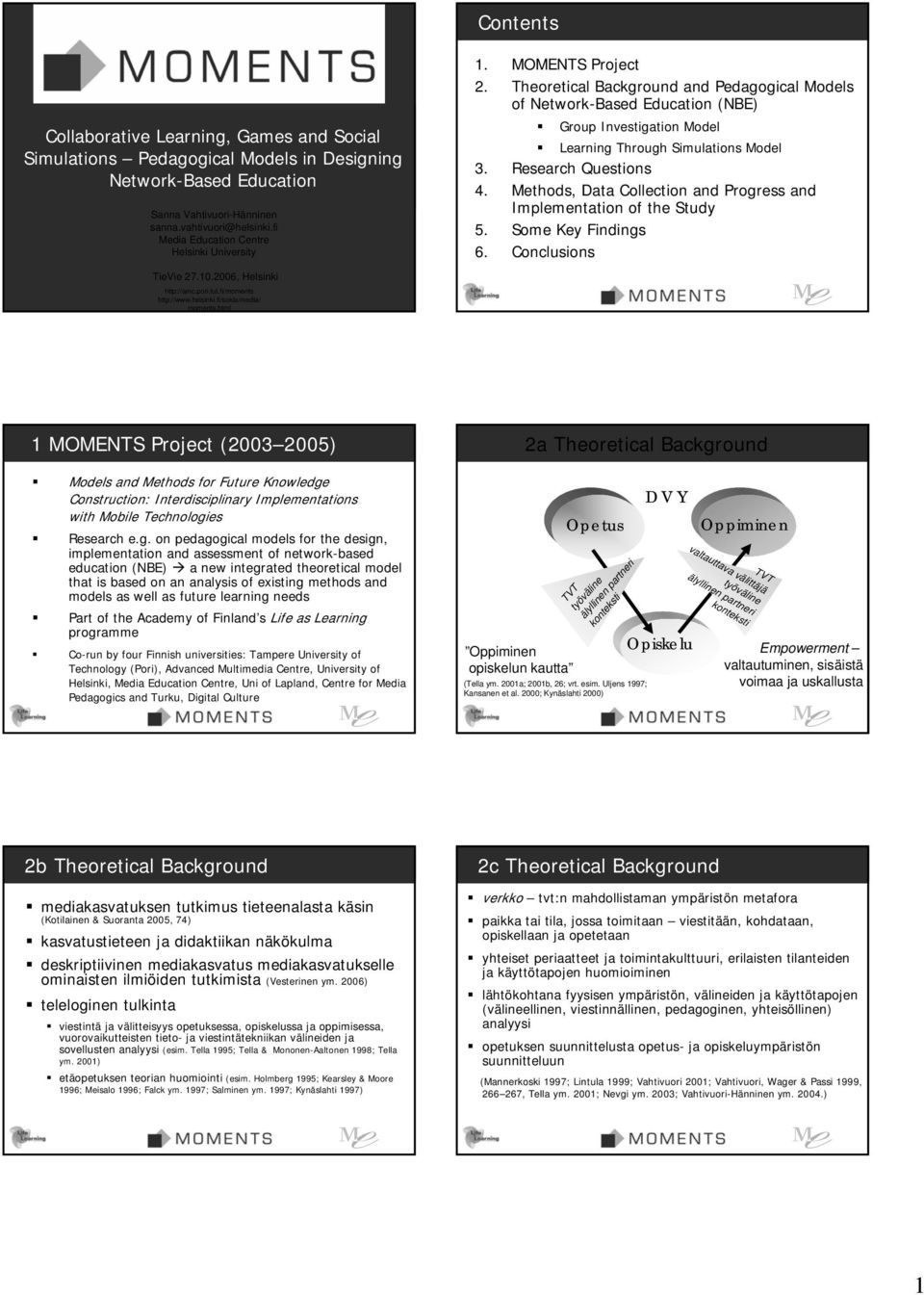 Theoretical Background and Pedagogical Models of Network-Based Education (NBE) Group Investigation Model Learning Through Simulations Model 3. Research Questions 4.