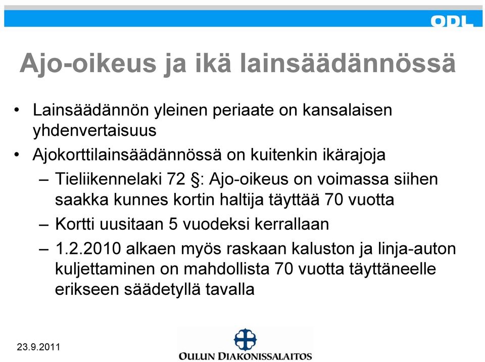 saakka kunnes kortin haltija täyttää 70 vuotta Kortti uusitaan 5 vuodeksi kerrallaan 1.2.