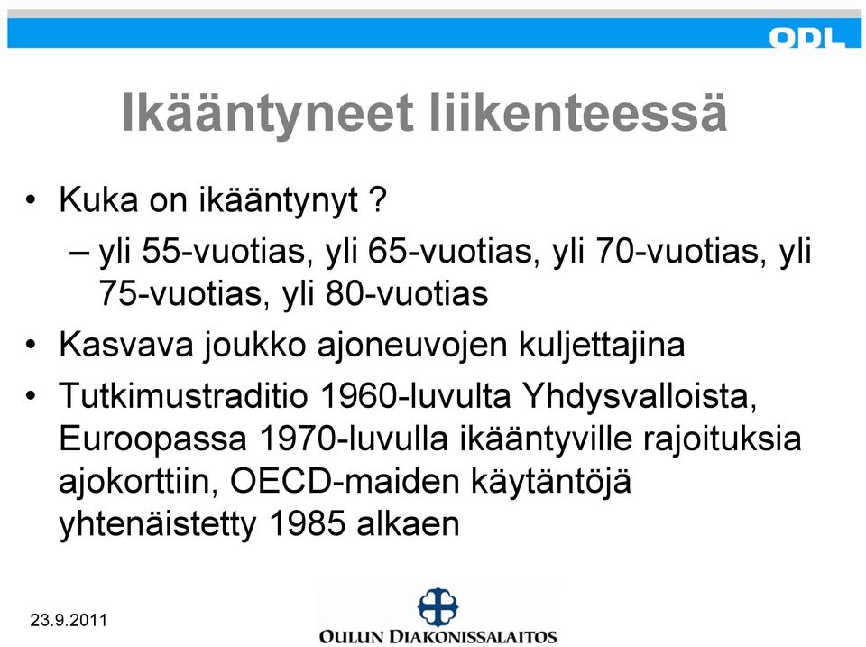 Kasvava joukko ajoneuvojen kuljettajina Tutkimustraditio 1960-luvulta