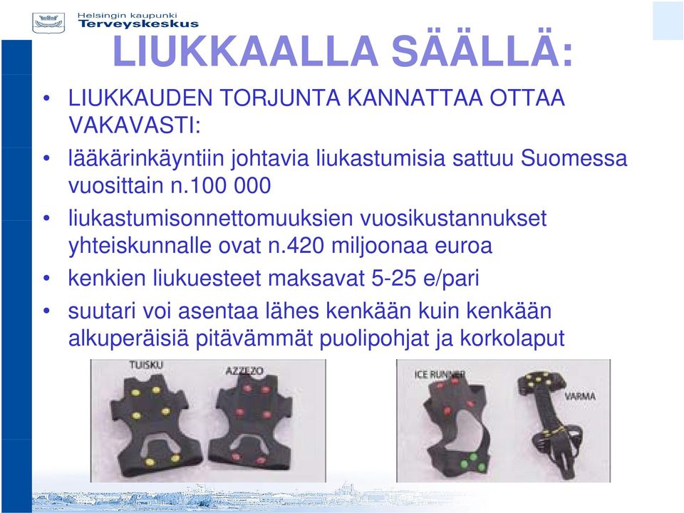 100 000 liukastumisonnettomuuksien vuosikustannukset yhteiskunnalle ovat n.