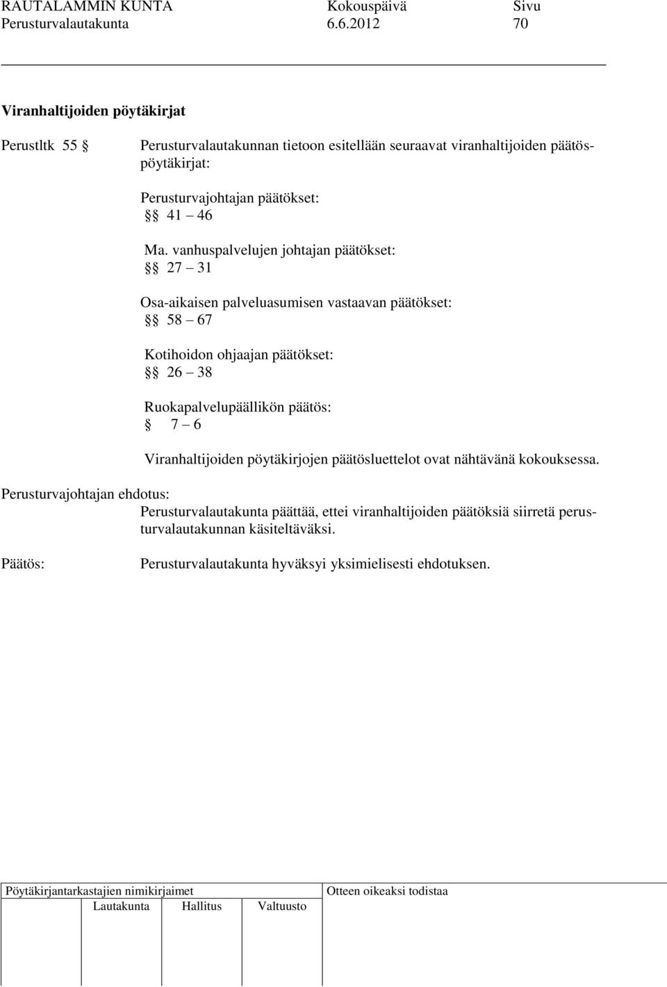 Perusturvajohtajan päätökset: 41 46 Ma.