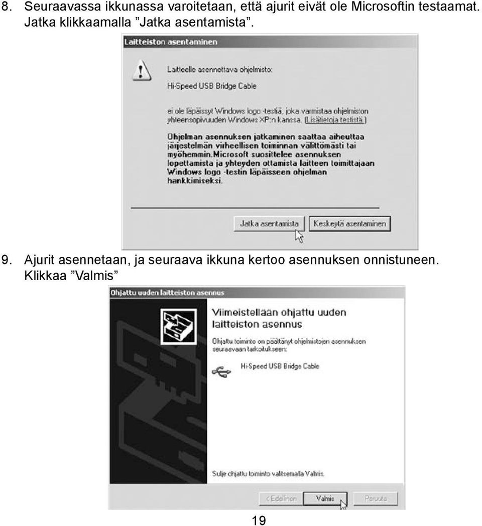 Jatka klikkaamalla Jatka asentamista. 9.