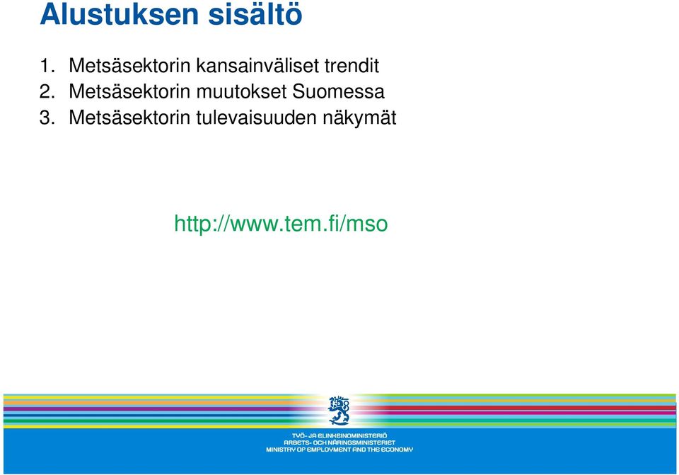 Metsäsektorin muutokset Suomessa 3.