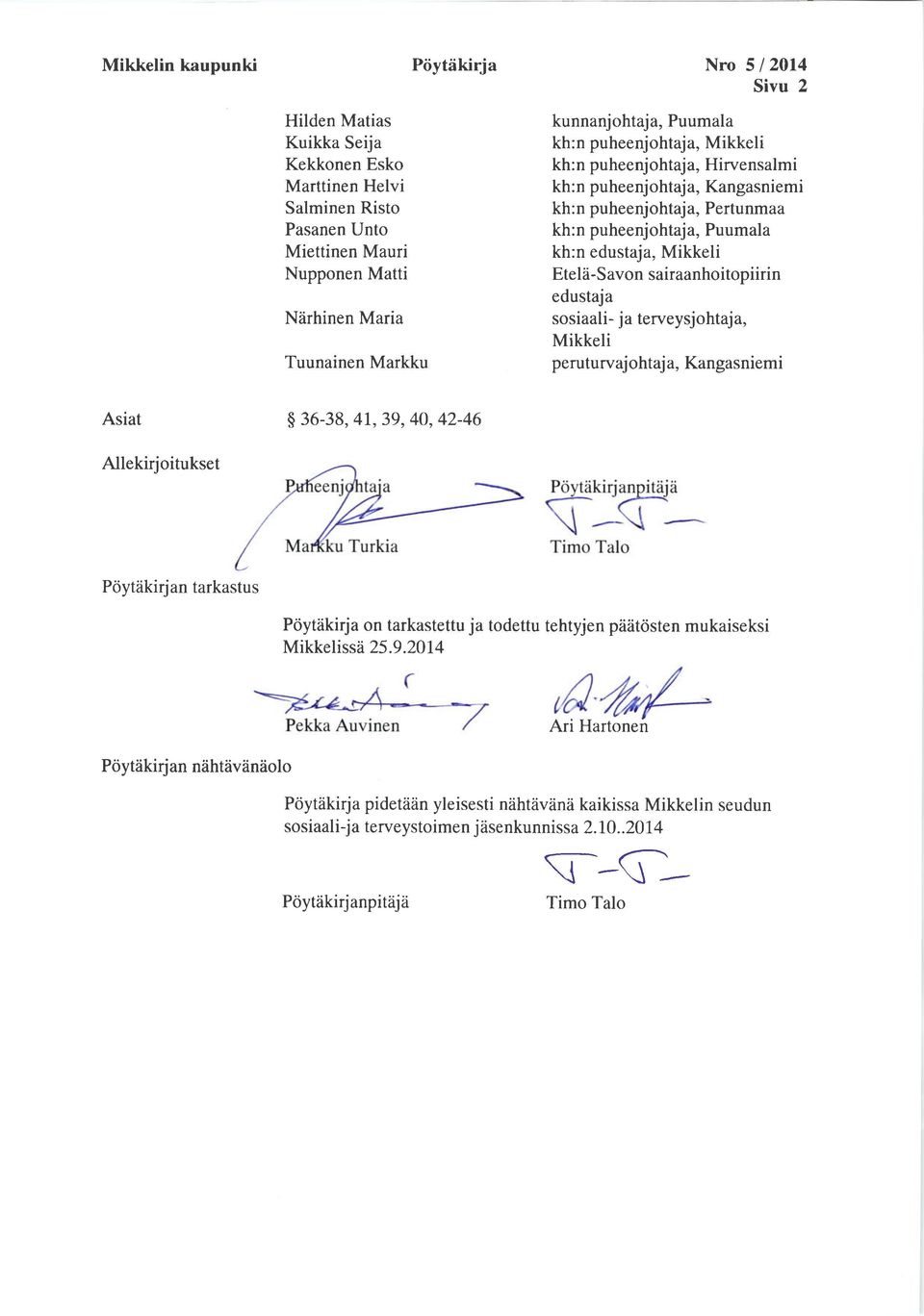 EtelS-Savon sairaanhoitopiirin edustaja sosiaali- j a terveysjohtaj a, Mikkeli peruturvaj ohtaj a, Kangasniemi Asiat Allekirjoitukset $ 36-38, 41,39, 40, 42-46 Poytiikirjan tarkastus Poytiikirja on