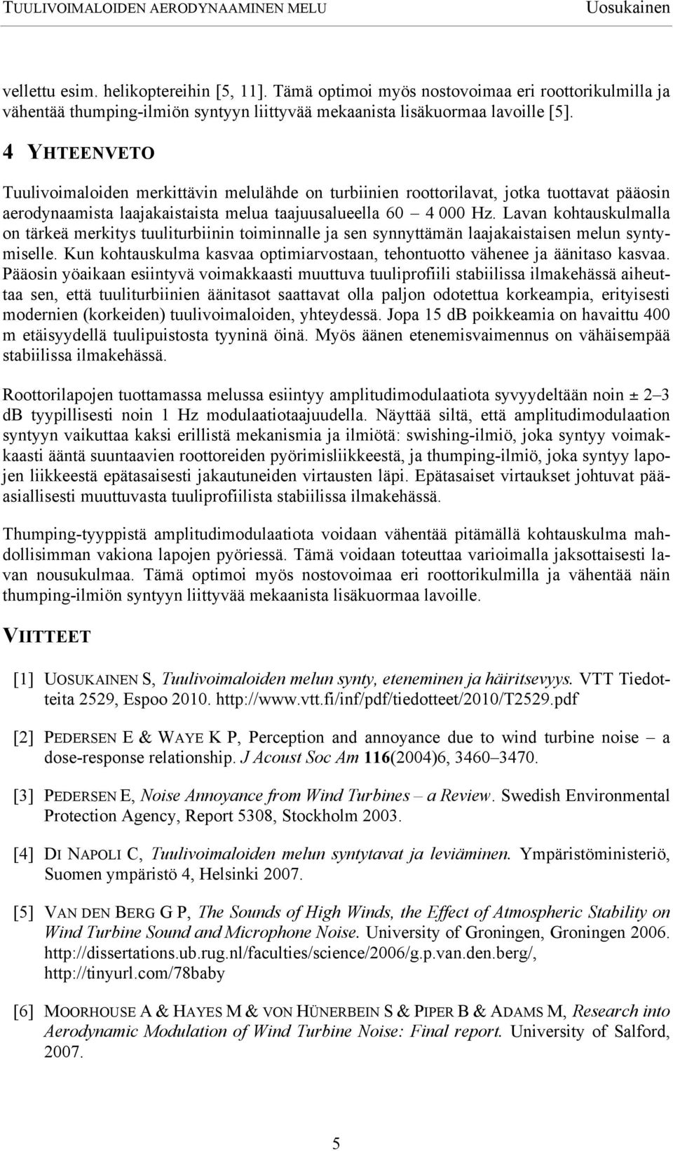 Lavan kohtauskulmalla on tärkeä merkitys tuuliturbiinin toiminnalle ja sen synnyttämän laajakaistaisen melun syntymiselle.