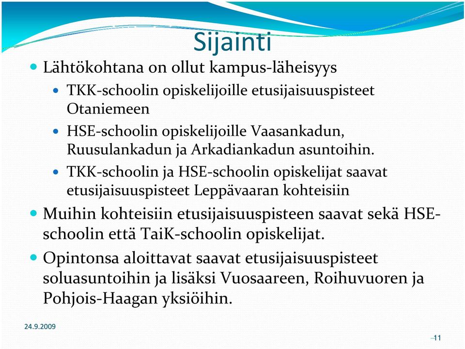 TKK schoolin ja HSE schoolin opiskelijat saavat etusijaisuuspisteet Leppävaaran kohteisiin Muihin kohteisiin