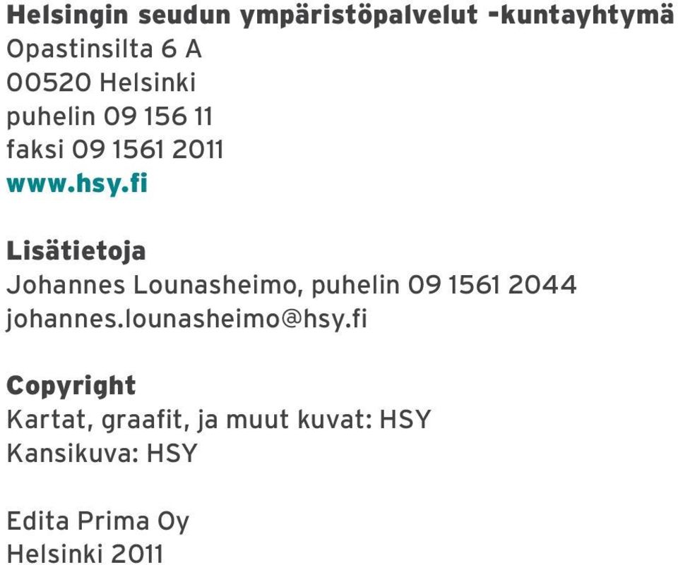 fi Lisätietoja Johannes Lounasheimo, puhelin 9 1561 244 johannes.