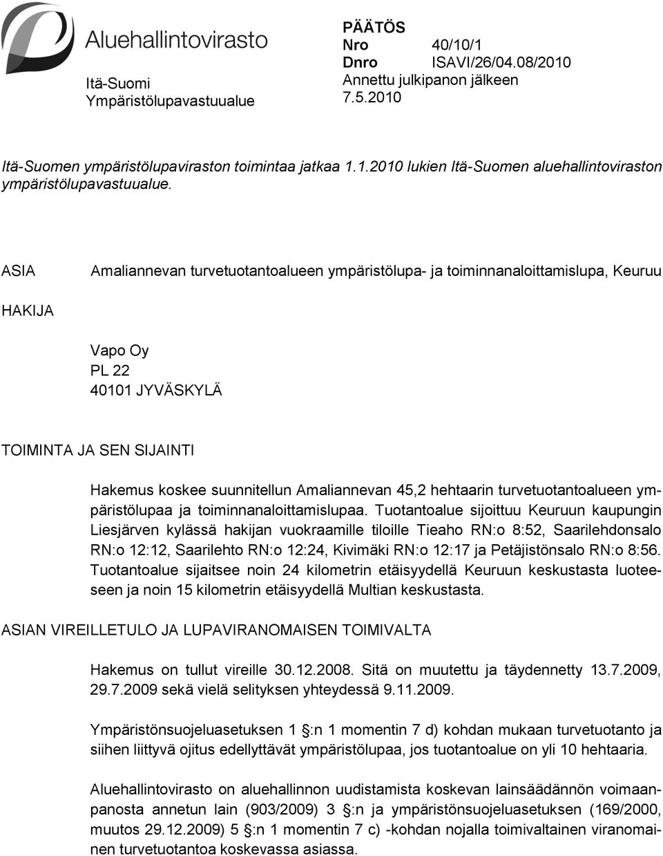 hehtaarin turvetuotantoalueen ympäristölupaa ja toiminnanaloittamislupaa.