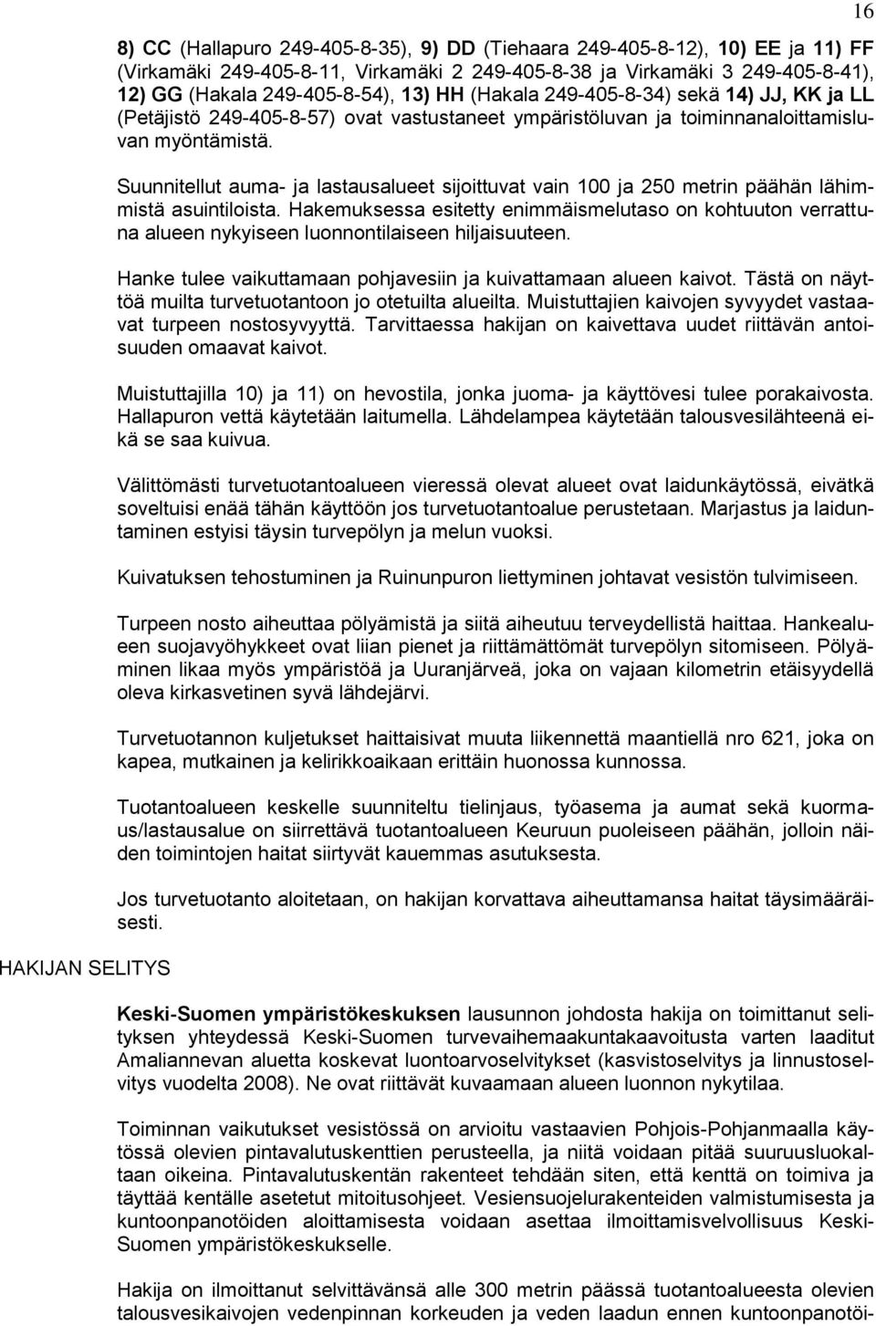 Suunnitellut auma- ja lastausalueet sijoittuvat vain 100 ja 250 metrin päähän lähimmistä asuintiloista.